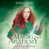 Die Kandidatin - Magic Academy, Band 3 (ungekürzt)