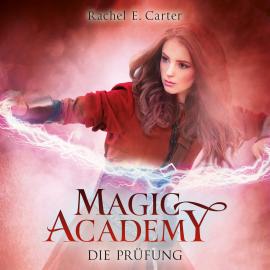 Hörbuch Die Prüfung - Magic Academy, Band 2 (ungekürzt)  - Autor Rachel E. Carter   - gelesen von Pia-Rhona Saxe