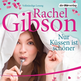 Hörbuch Nur Küssen ist schöner  - Autor Rachel Gibson   - gelesen von Emily Behr