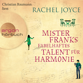 Hörbuch Mister Franks fabelhaftes Talent für Harmonie - gekürzt  - Autor Rachel Joyce   - gelesen von Christian Baumann
