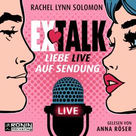 Hörbuch Ex Talk - Liebe live auf Sendung (ungekürzt)  - Autor Rachel Lynn Solomon   - gelesen von Anna Röser