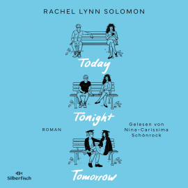 Hörbuch Today Tonight Tomorrow  - Autor Rachel Lynn Solomon   - gelesen von Nina Carissima Schönrock