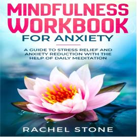 Hörbuch Mindfullness - Workbook for Anxiety (Unabridged)  - Autor Rachel Stone   - gelesen von Melinda Wade