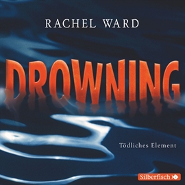 Hörbuch Drowning - Tödliches Element  - Autor Rachel Ward   - gelesen von Jörg Pohl