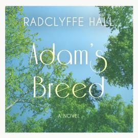 Hörbuch Adam's Breed (Unabridged)  - Autor Radclyffe Hall   - gelesen von Schauspielergruppe