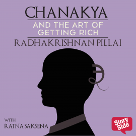 Hörbuch Chanakya and Art of Getting Rich  - Autor Radhakrishnan Pillai   - gelesen von Ratna Saksena