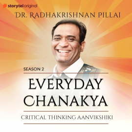 Hörbuch Everyday Chanakya S02E08 - Critical Thinking (Anvikshiki)  - Autor Radhakrishnan Pillai   - gelesen von Radhakrishnan Pillai