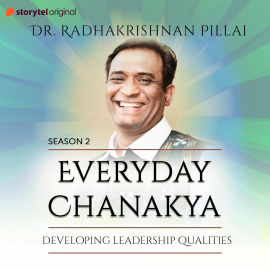 Hörbuch Everyday Chanakya S02E10 - Developing Leadership Qualities  - Autor Radhakrishnan Pillai   - gelesen von Radhakrishnan Pillai