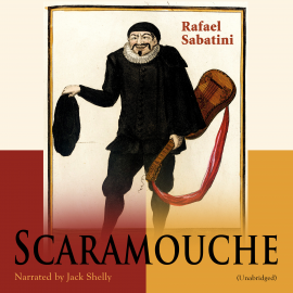 Hörbuch Scaramouche  - Autor Rafael Sabatini   - gelesen von Jack Shelly