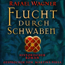 Hörbuch Flucht durch Schwaben  - Autor Rafael Wagner   - gelesen von Martina Persa