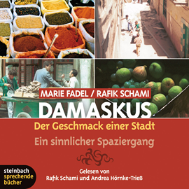 Hörbuch Damaskus - Der Geschmack einer Stadt. Ein sinnlicher Spaziergang  - Autor Rafik Schami;Marie Fadel   - gelesen von Schauspielergruppe