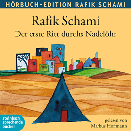 Hörbuch Der erste Ritt durchs Nadelöhr  - Autor Rafik Schami   - gelesen von Markus Hoffmann