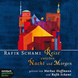 Hörbuch Reise zwischen Nacht und Morgen  - Autor Rafik Schami   - gelesen von Markus Hoffmann