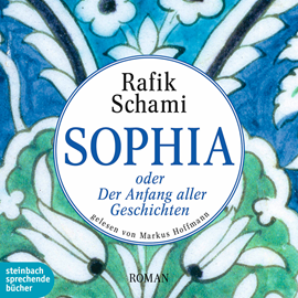 Hörbuch Sophia oder Der Anfang aller Geschichten  - Autor Rafik Schami   - gelesen von Markus Hoffmann
