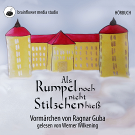 Hörbuch Als Rumpel noch nicht Stilzchen hieß  - Autor Ragnar Guba   - gelesen von Werner Wilkening