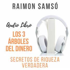 Hörbuch Los 3 Árboles del Dinero  - Autor Raimon Samsó Queraltó   - gelesen von Javier Gauna Medrano