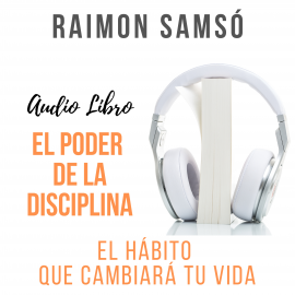 Hörbuch El Poder de la Disciplina  - Autor Raimon Samsó   - gelesen von Alfonso Sales