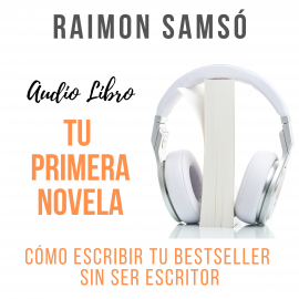 Hörbuch Tu Primera Novela  - Autor Raimon Samsó   - gelesen von Alfonso Sales