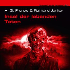 Hörbuch Dreamland Grusel, Folge 60: Insel der lebenden Toten  - Autor Raimund Junker, H. G. Francis   - gelesen von Schauspielergruppe