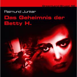 Hörbuch Dreamland Grusel, Folge 42: Das Geheimnis der Betty H.  - Autor Raimund Junker   - gelesen von Schauspielergruppe