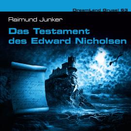Hörbuch Dreamland Grusel, Folge 63: Das Testament des Edward Nicholsen  - Autor Raimund Junker   - gelesen von Schauspielergruppe