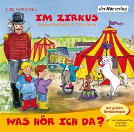 Hörbuch Was hör ich da? Im Zirkus  - Autor Rainer Bielfeldt;Otto Senn   - gelesen von Schauspielergruppe