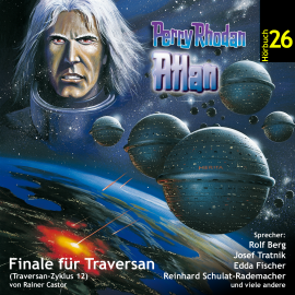 Hörbuch Finale für Traversan (Atlan Traversan-Zyklus 12)  - Autor Rainer Castor   - gelesen von Schauspielergruppe