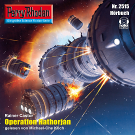 Hörbuch Perry Rhodan 2515: Operation Hathorjan  - Autor Rainer Castor   - gelesen von Michael-Che Koch