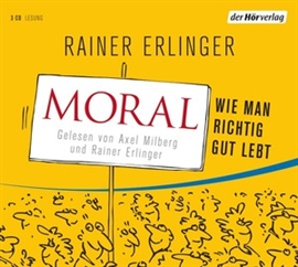 Hörbuch Moral  - Autor Rainer Erlinger   - gelesen von Axel Milberg