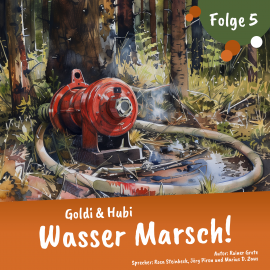 Hörbuch Goldi und Hubi – Wasser Marsch! (Staffel 2 Folge 5)  - Autor Rainer Grote   - gelesen von Schauspielergruppe