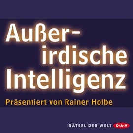 Hörbuch Außerirdische Intelligenz  - Autor Rainer Holbe   - gelesen von Rainer Holbe