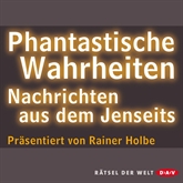 Hörbuch Phantastische Wahrheiten  - Autor Rainer Holbe   - gelesen von Rainer Holbe