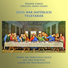 Hörbuch Jesus war natürlich Vegetarier  - Autor Rainer Lange   - gelesen von Armin Garske