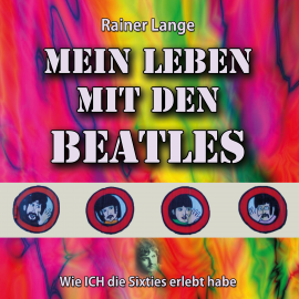 Hörbuch Mein Leben mit den Beatles  - Autor Rainer Lange   - gelesen von Armin Garske