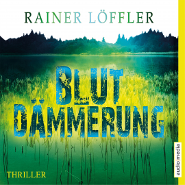 Hörbuch Blutdämmerung  - Autor Rainer Löffler   - gelesen von Martin Umbach