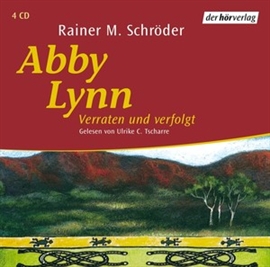 Hörbuch Abby Lynn - Verraten und verfolgt  - Autor Rainer M. Schröder   - gelesen von Ulrike Tscharre