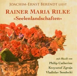 Hörbuch Seelenlandschaften - Joachim-Ernst Behrendt liest Rainer Maria Rilke  - Autor Rainer Maria Rike   - gelesen von Joachim-Ernst Behrendt