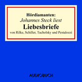 Hördiamanten: Liebesbriefe von Rilke, Schiller, Tucholsky und Pestalozzi