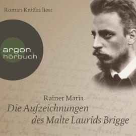Hörbuch Die Aufzeichnungen des Malte Laurids Brigge (Ungekürzte Lesung)  - Autor Rainer Maria Rilke   - gelesen von Roman Kni?ka