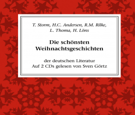 Hörbuch Die schönsten Weihnachtsgeschichten der deutschen Literatur  - Autor Rainer Maria Rilke   - gelesen von Sven Görtz