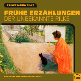 Hörbuch Frühe Erzählungen  - Autor Rainer Maria Rilke   - gelesen von Walter Gellert
