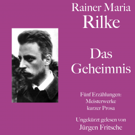 Hörbuch Rainer Maria Rilke: Das Geheimnis. Fünf Erzählungen  - Autor Rainer Maria Rilke   - gelesen von Jürgen Fritsche