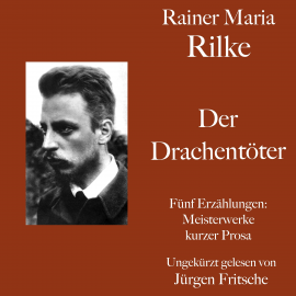Hörbuch Rainer Maria Rilke: Der Drachentöter. Fünf Erzählungen  - Autor Rainer Maria Rilke   - gelesen von Jürgen Fritsche