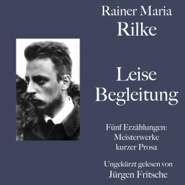 Hörbuch Rainer Maria Rilke: Leise Begleitung. Fünf Erzählungen  - Autor Rainer Maria Rilke   - gelesen von Jürgen Fritsche