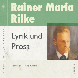 Hörbuch Rainer Maria Rilke − Lyrik und Prosa  - Autor Rainer Maria Rilke   - gelesen von Axel Grube