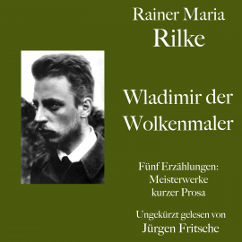 Hörbuch Rainer Maria Rilke: Wladimir, der Wolkenmaler. Fünf Erzählungen  - Autor Rainer Maria Rilke   - gelesen von Jürgen Fritsche