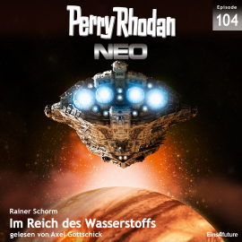 Hörbuch Im Reich des Wasserstoffs (Perry Rhodan Neo 104)  - Autor Rainer Schorm   - gelesen von Axel Gottschick