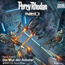 Hörbuch Die Wut der Roboter (Perry Rhodan Neo 119)  - Autor Rainer Schorm   - gelesen von Hanno Dinger