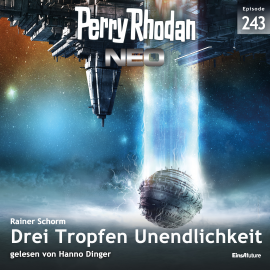 Hörbuch Perry Rhodan Neo 243: Drei Tropfen Unendlichkeit  - Autor Rainer Schorm   - gelesen von Hanno Dinger