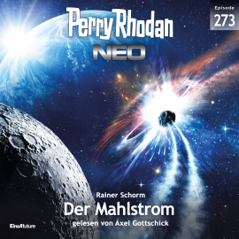 Hörbuch Perry Rhodan Neo 273: Der Mahlstrom  - Autor Rainer Schorm   - gelesen von Axel Gottschick